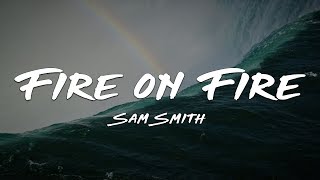 Sam Smith - Fire on Fire (Lyrics)