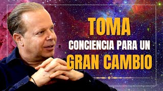 TOMA CONCIENCIA  PARA UN GRAN CAMBIO EN TU CAMINO DEL ÉXITO | JOE DISPENZA EN ESPAÑOL