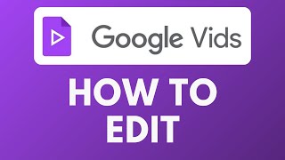 How To Edit in Google Vids