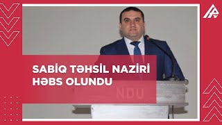 Naxçıvanda daha bir sabiq nazir həbs edildi