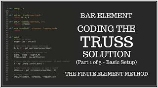 Bar Finite Element - Coding the Truss Solution - Part 1 of 3 - (Setup)
