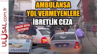 Ambulansa yol vermeyenlere ibretlik ceza