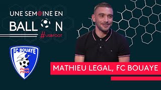 Une Semaine en Ballon avec Mathieu Legal : L'hymne du FC Bouaye