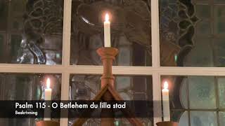 Psalm 115 -  O Betlehem du lilla stad