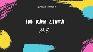 Inikah Cinta - M.E ( karaoke - cover)