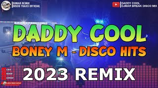 DADDY COOL DISCO MIX 2023 - BEST OF 80S -  BREAK LATIN HITS - DJMAR DISCO TRAXX