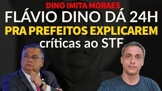 Dino imita Moraes - Ministro do LULA dá 24 horas para prefeitos explicarem CRÍTITCAS ao STF