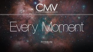 CMV: Every Moment