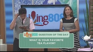 Living808 - What is your favorite tea flavor?