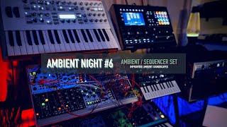 Ambient Night #6 - Ambient / Sequencer session