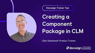 Docusign Trainer Tips: Creating a Component Package in CLM