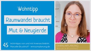 Wohntipp 45: Raumwandel braucht Mut und Neugierde