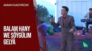 Aman Kadyrow - Balam hany we Soýgulim gelýa (Turkmen toyy)