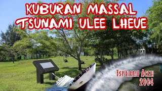 Kuburan Massal Tsunami Ulee Lheue Jejak Tsunami Aceh Tahun 2004