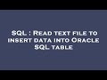 SQL : Read text file to insert data into Oracle SQL table