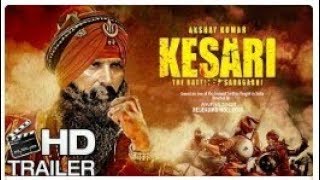 Kesari__Trailer 2018__Akshay Kumar__Parineeti Chopra__Battle of Saragarhi