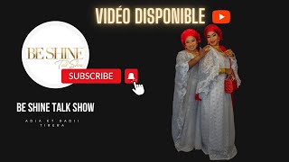 BE SHINE TALK SHOW - reçoit Adja et Dadji TIRERA - 3ème Édition