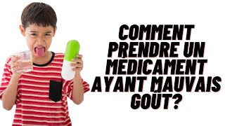 Comment prendre un médicament ayant mauvais goût?