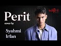 Perit - Syahmi Irfan Cover