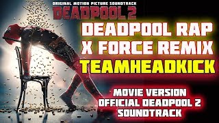 Deadpool Rap (X Force Remix) Movie Version TEAMHEADKICK