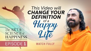 This Video will Change your Definition of a Happy Life - Science of Happiness by Swami Mukundananda