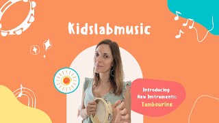 Music Classes | Introducing Musical Instruments: The Tambourine (song at the end) |  Kidslabmusic