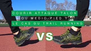 COURIR ATTAQUE TALON OU MEDIO-PIED ? LE CAS DU TRAIL RUNNING