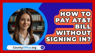 How To Pay AT\u0026T Bill Without Signing In? - CountyOffice.org