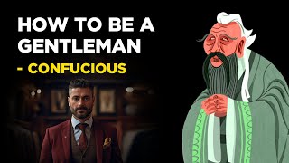 How To Be A Gentleman - Confucius (Confucianism)
