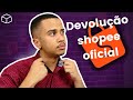 FAÇA a DEVOLUÇÃO pela SHOPEE OFICIAL da FORMA CORRETA!