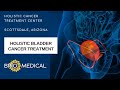 Integrative Treatment For Bladder Cancer in Scottsdale, AZ |  @BrioMedical   Holistic Cancer Clinic