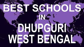 Best Schools in Dhupguri, West Bengal   CBSE, Govt, Private, International