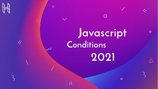 Javascript tutorial EP#4:Conditions