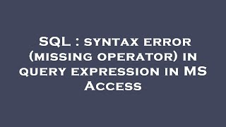SQL : syntax error (missing operator) in query expression in MS Access