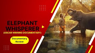 Elephant whisperer documentary review | Kartiki Gonsalves | Oscar Winning Documentary | Netflix