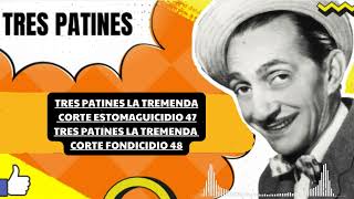 Tres patines la tremenda corte Estomaguicidio 47 , corte fondicidio 48 - TRES PATINES FANS