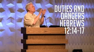 Hebrews 12:14-17, Duties and Dangers