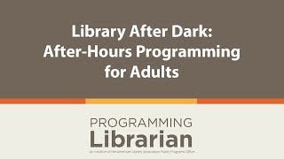 Library After Dark: After-Hours Programming for Adults