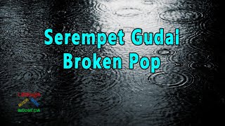 Serempet Gudal - Broken Pop | Video Lirik