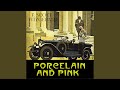 Porcelain and Pink .9 & Porcelain and Pink - Outro - Porcelain and Pink