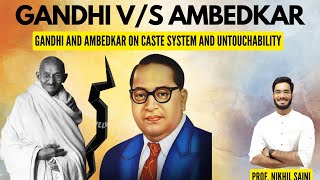 Gandhi vs. Ambedkar I Untouchability and Caste System I Indian Society I Prof. Nikhil Saini #upsc