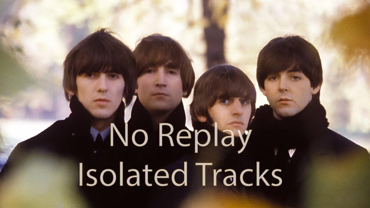 Isolated Tracks No Reply The Beatles Youtube