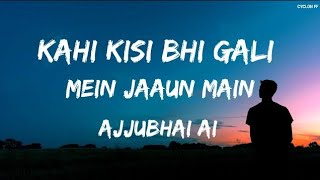 AJJUBHAI AI -  KAHIN KISI BHI GALI MEIN JAAUN MAIN (FULL SONG) | #ajjubhai #song #trend