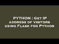 PYTHON : Get IP address of visitors using Flask for Python