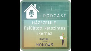 PODCAST MONO#9: Eladó ház szemle - Felújított kétszintes ikerház