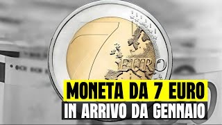 NUOVA MONETA DA 7 EURO IN ARRIVO DAL PRIMO DI GENNAIO: ECCO COS'È EMERSO POCO FA