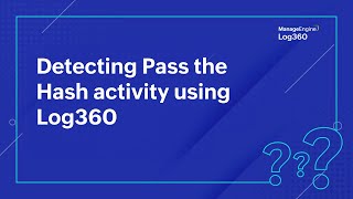 Detecting Pass the Hash activity using Log360