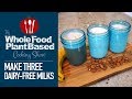 3 Easy Plant Based Milks