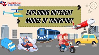 Exploring Different Modes of Transport | Learn English with Real Examples, Videos