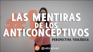 Las Mentiras de los Anticonceptivos / Perspectiva Teológica / Parte 1